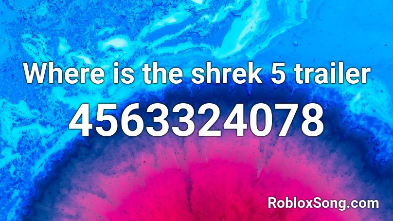 Where Is The Shrek 5 Trailer Roblox Id Roblox Music Codes - roblox shrek image id