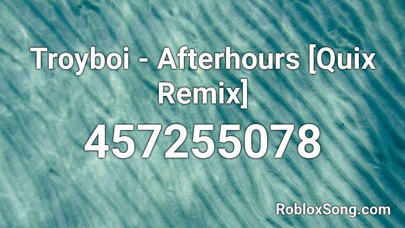 Troyboi - Afterhours [Quix Remix] Roblox ID