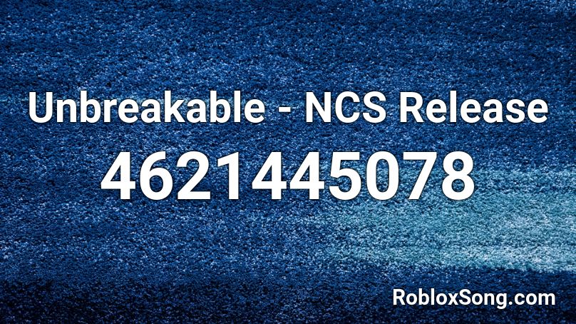 Unbreakable - NCS Release Roblox ID - Roblox music codes