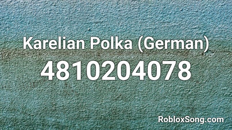 Karelian Polka (German) Roblox ID