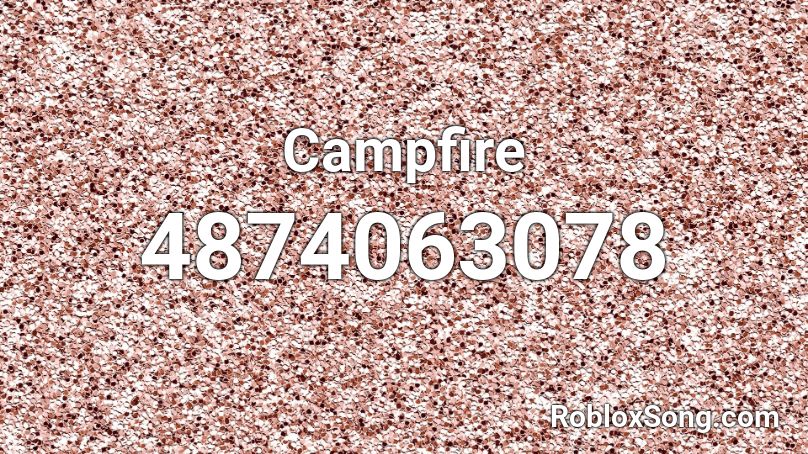 Campfire Roblox Id Roblox Music Codes - roblox campfire song