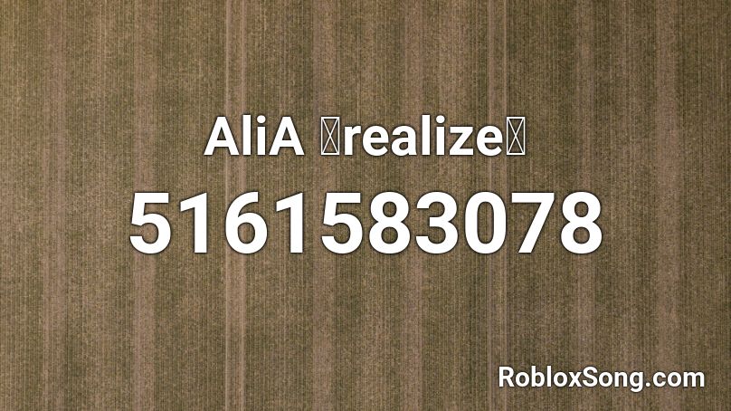 AliA 「realize」  Roblox ID