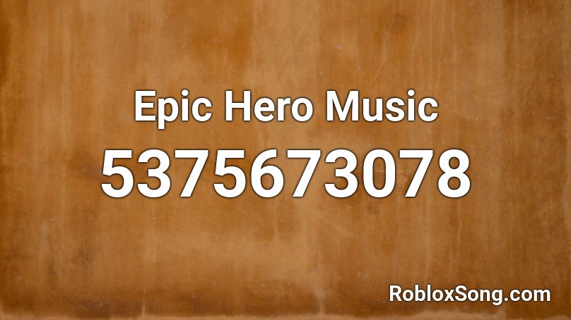 Epic Hero Music Roblox ID