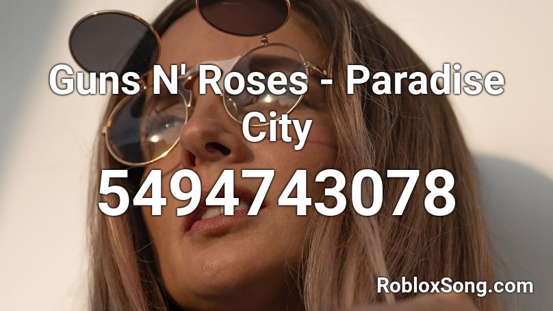Guns N' Roses - Paradise City Roblox ID