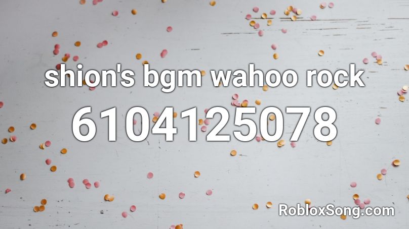 shion's bgm wahoo rock Roblox ID