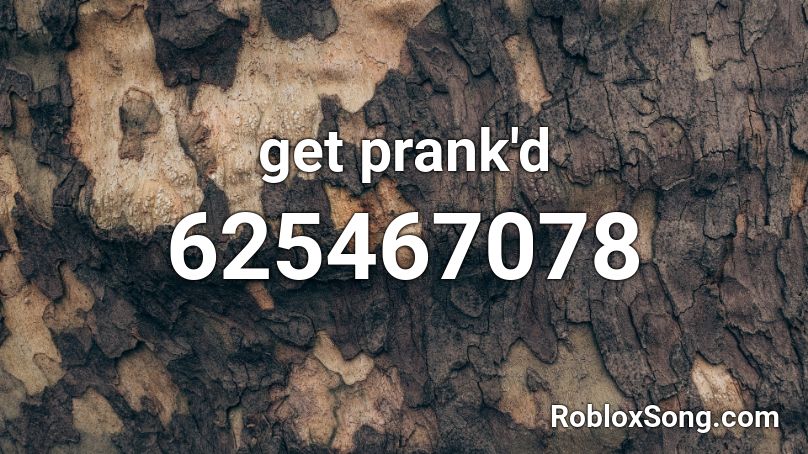 get prank'd Roblox ID