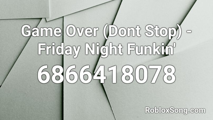 Game Over Dont Stop Friday Night Funkin Roblox Id Roblox Music Codes - roblox games what the number for night