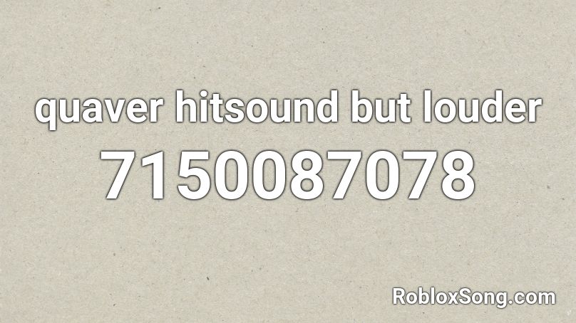 quaver hitsound but louder Roblox ID