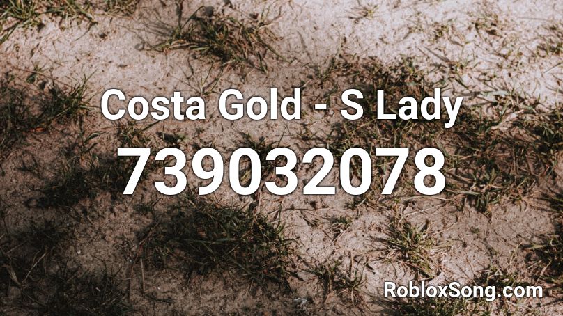 Costa Gold - S Lady Roblox ID