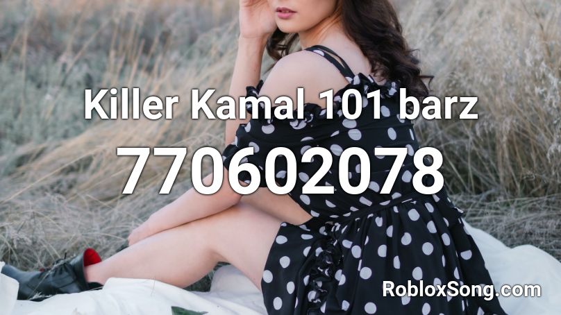 Killer Kamal 101 barz Roblox ID