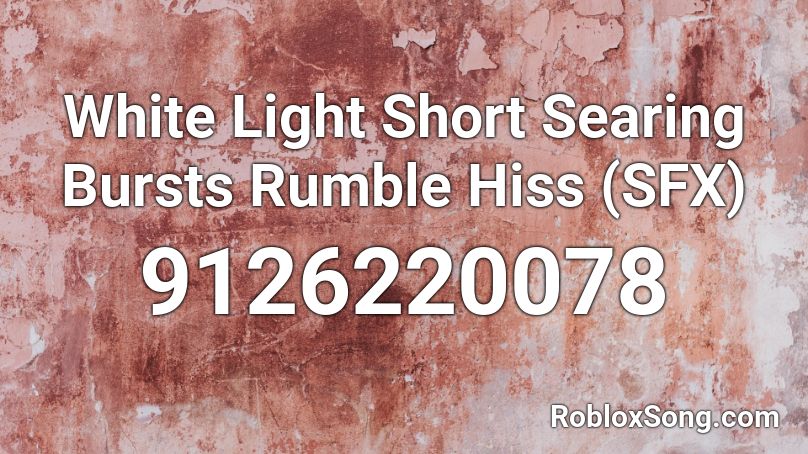 White Light Short Searing Bursts Rumble Hiss (SFX) Roblox ID