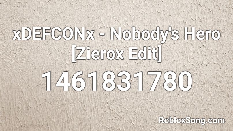 xDEFCONx - Nobody's Hero [Zierox Edit] Roblox ID