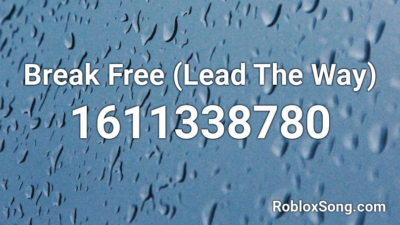 Break Free (Lead The Way) Roblox ID
