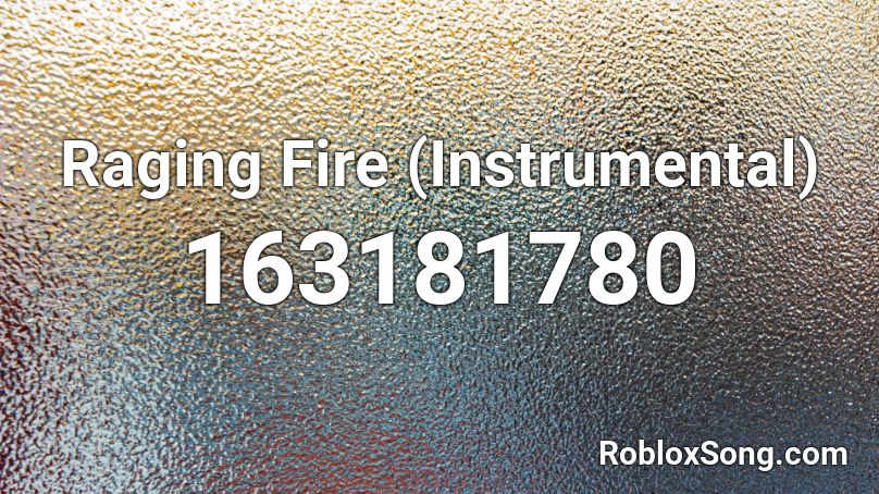Raging Fire (Instrumental) Roblox ID