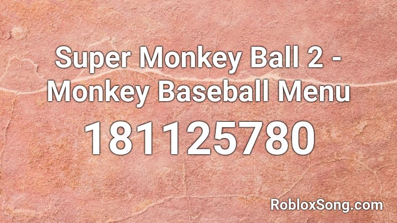 Super Monkey Ball 2 - Monkey Baseball Menu Roblox ID
