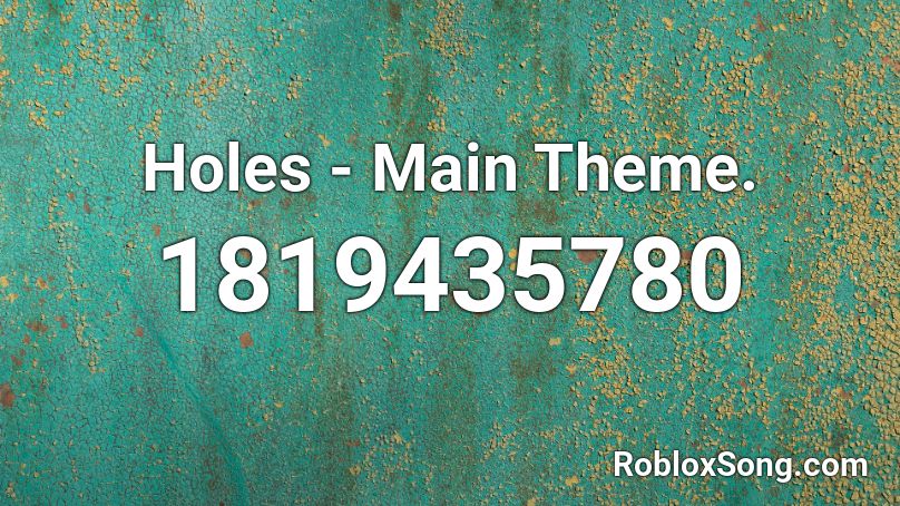 Holes - Main Theme. Roblox ID