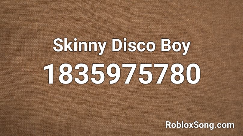 Skinny Disco Boy Roblox ID