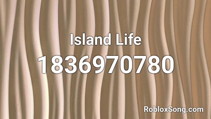 Island Life Roblox ID