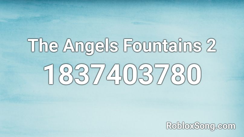 The Angels Fountains 2 Roblox ID