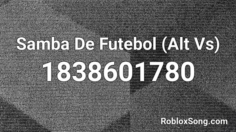 Samba De Futebol (Alt Vs) Roblox ID