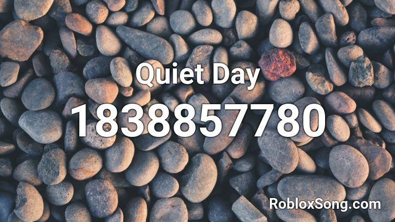 Quiet Day Roblox ID