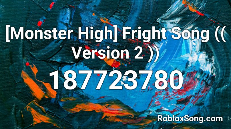Monster High Fright Song Version 2 Roblox Id Roblox Music Codes - monster code for roblox