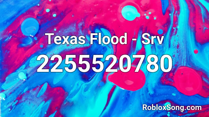  Texas Flood - Srv Roblox ID