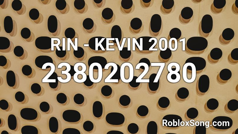 RIN - KEVIN 2001 Roblox ID