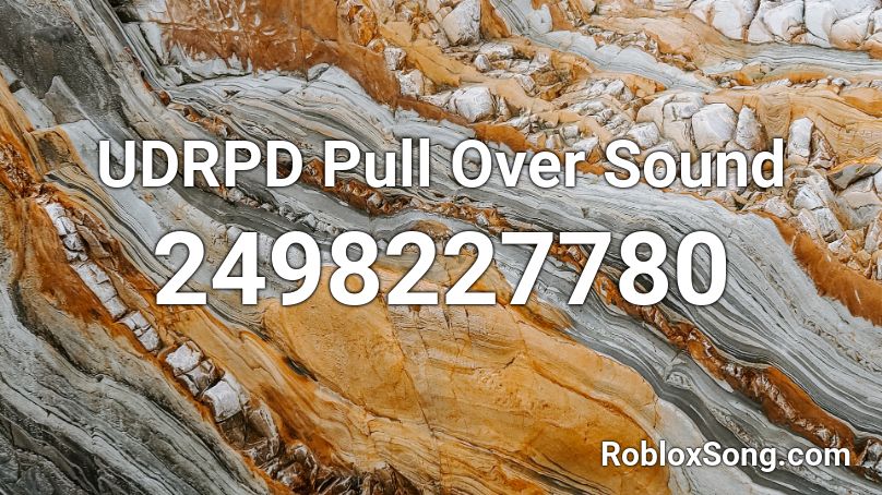 UDRPD Pull Over Sound Roblox ID