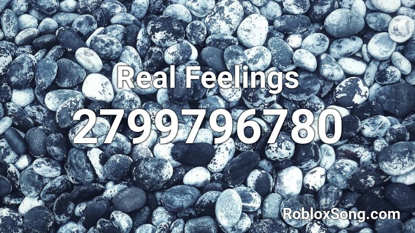 Real Feelings Roblox ID