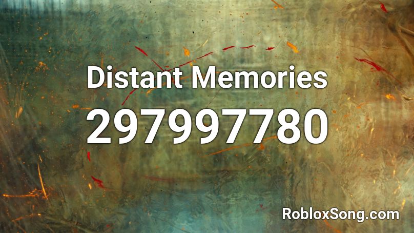 Distant Memories Roblox ID