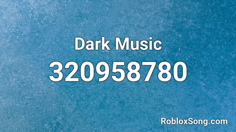 Dark Music Roblox ID