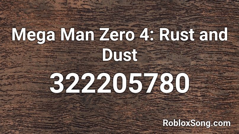 Mega Man Zero 4 Rust And Dust Roblox Id Roblox Music Codes - roblox song rust