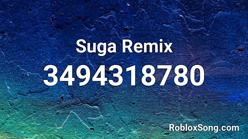 Suga Remix Roblox ID