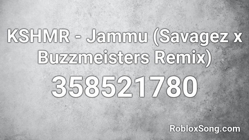 KSHMR - Jammu (Savagez x Buzzmeisters Remix) Roblox ID