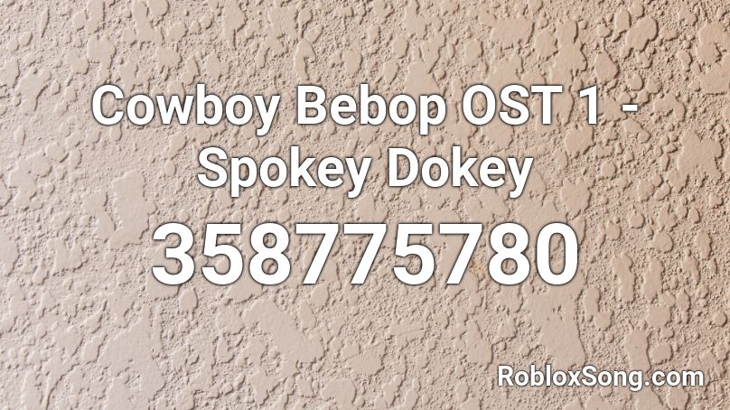Cowboy Bebop OST 1 - Spokey Dokey Roblox ID