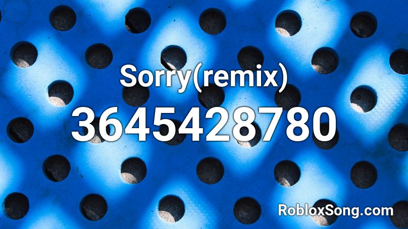 Sorry(remix) Roblox ID
