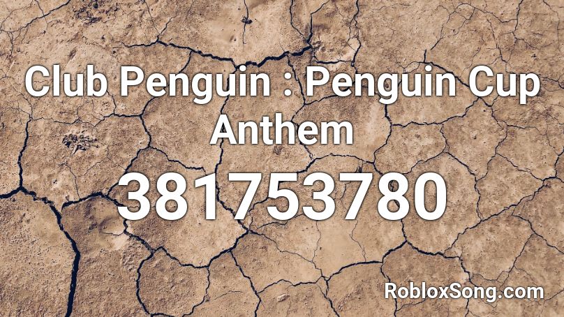 Club Penguin : Penguin Cup Anthem Roblox ID