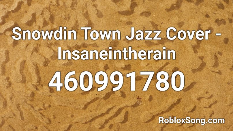Snowdin Town Jazz Cover - Insaneintherain Roblox ID