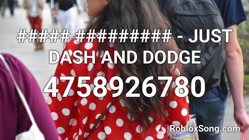 ##### ######### - JUST DASH AND DODGE Roblox ID