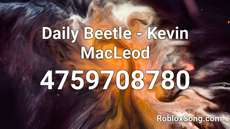 Daily Beetle - Kevin MacLeod Roblox ID