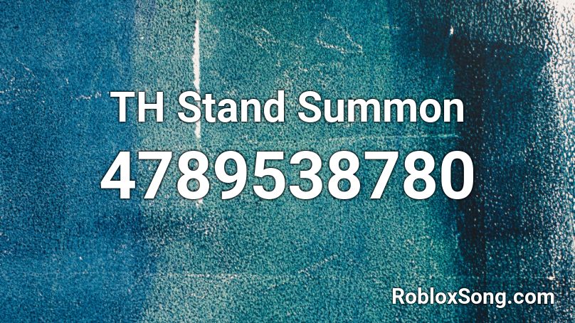 TH Stand Summon Roblox ID