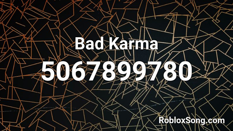 Bad Karma Roblox ID - Roblox music codes