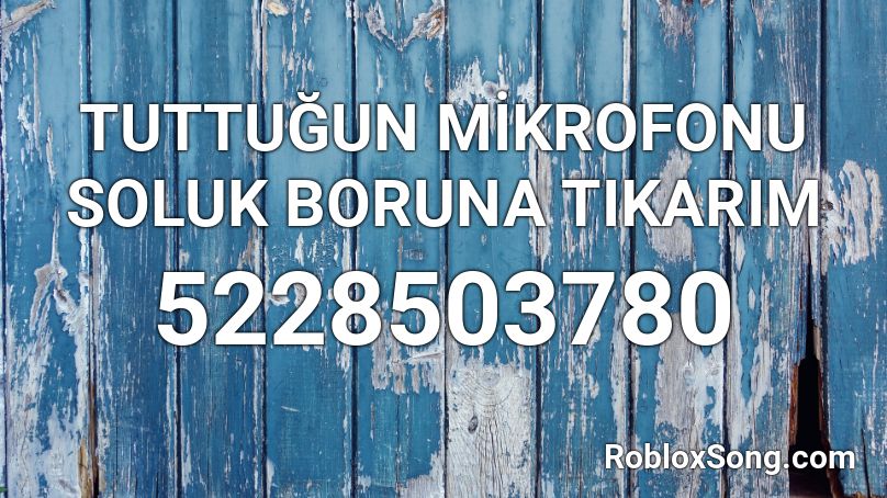 TUTTUĞUN MİKROFONU SOLUK BORUNA TIKARIM Roblox ID