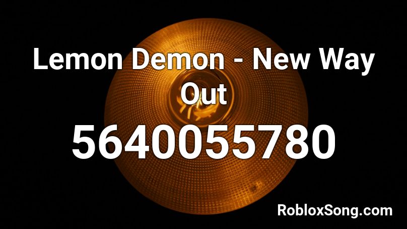 Lemon Demon - New Way Out Roblox ID