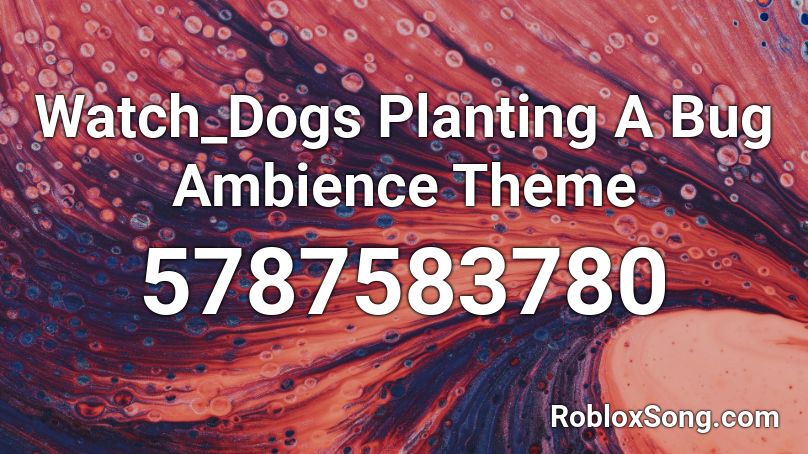 Watch_Dogs Planting A Bug Ambience Theme Roblox ID