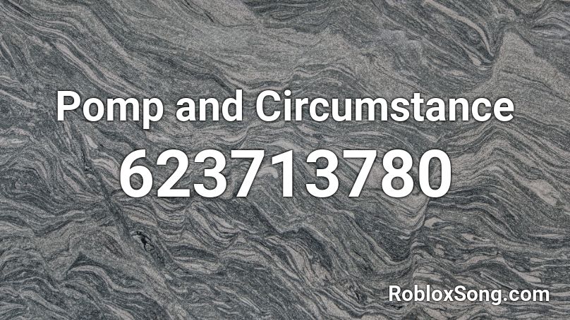 Pomp and Circumstance  Roblox ID