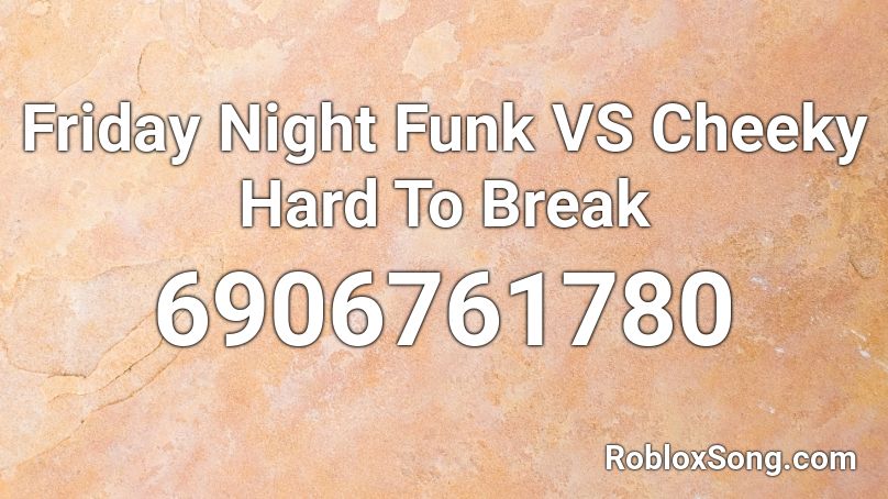 Friday Night Funk VS Cheeky Hard To Break Roblox ID