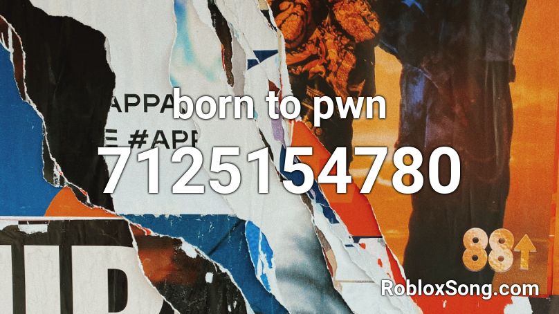 born to pwn Roblox ID