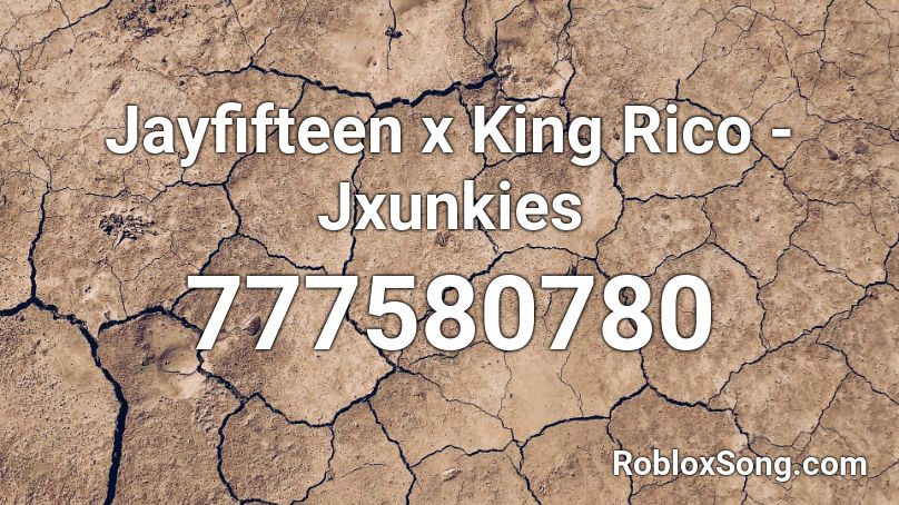 Jayfifteen x King Rico - Jxunkies Roblox ID